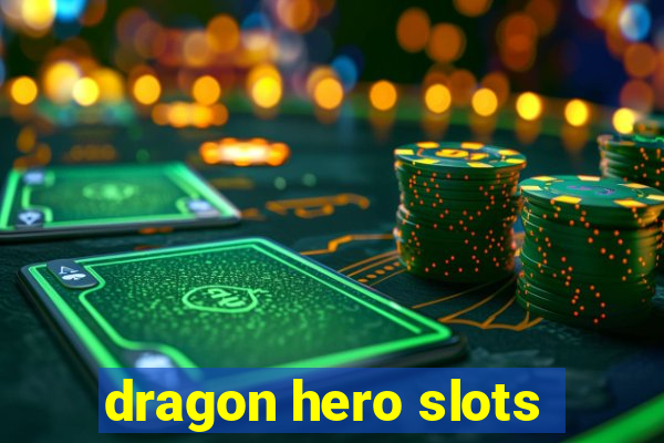 dragon hero slots