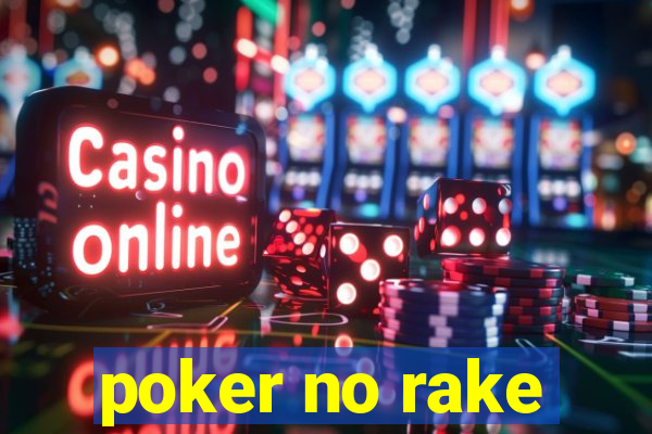 poker no rake