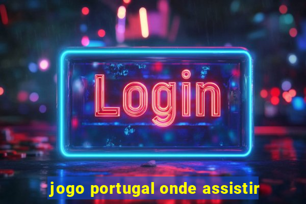 jogo portugal onde assistir