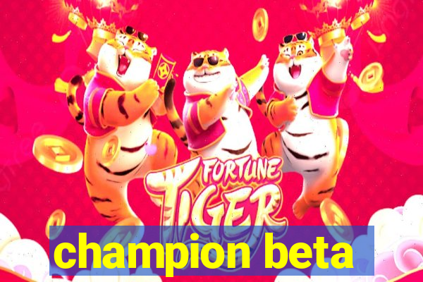 champion beta