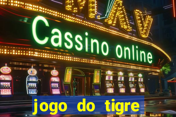 jogo do tigre ganhar dinheiro no cadastro