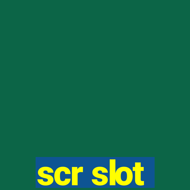 scr slot