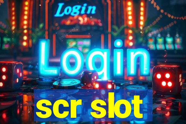 scr slot