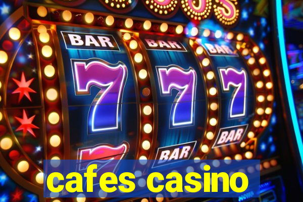 cafes casino