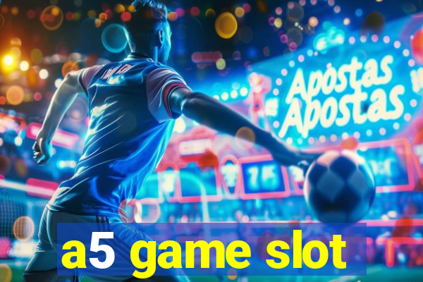 a5 game slot