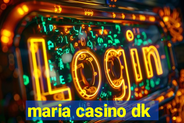 maria casino dk