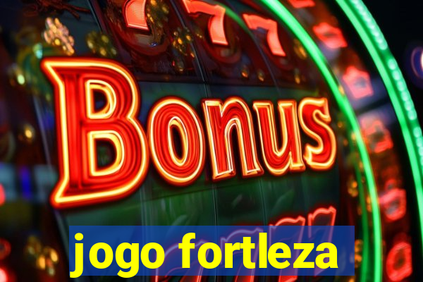 jogo fortleza