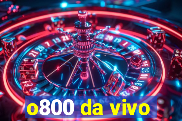 o800 da vivo