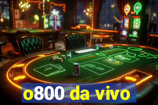 o800 da vivo