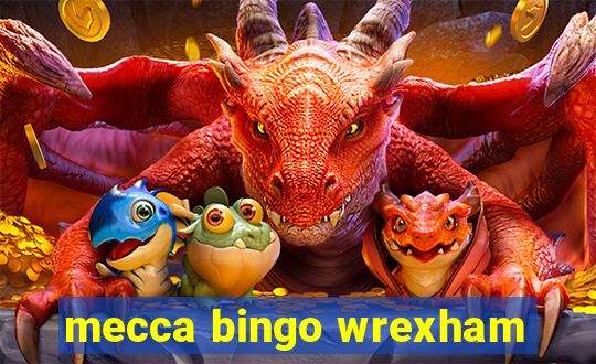 mecca bingo wrexham