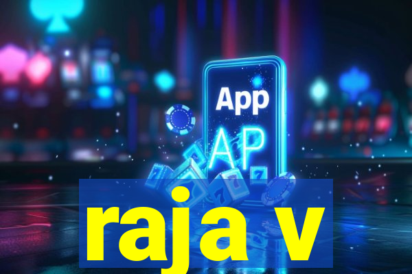 raja v