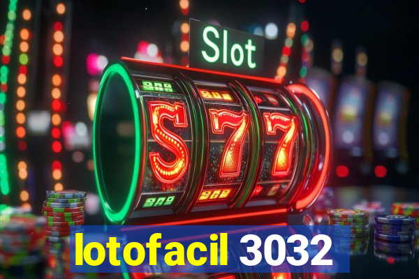 lotofacil 3032