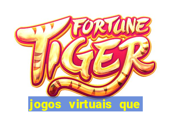 jogos virtuais que d?o dinheiro