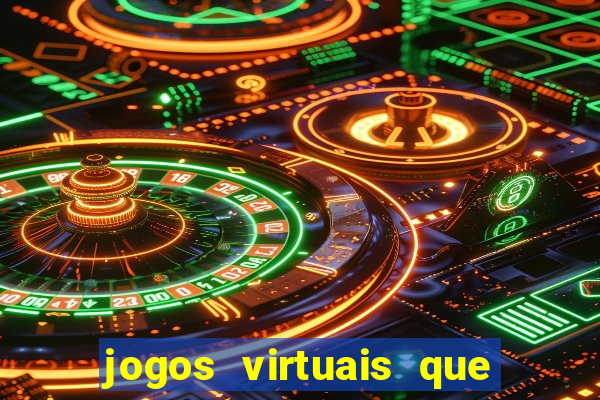 jogos virtuais que d?o dinheiro