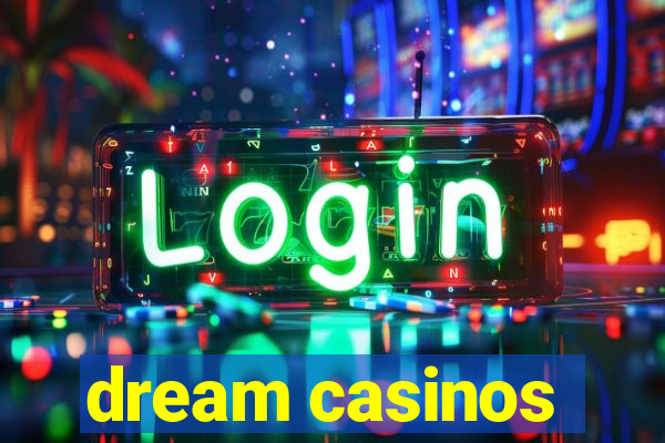 dream casinos