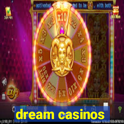 dream casinos