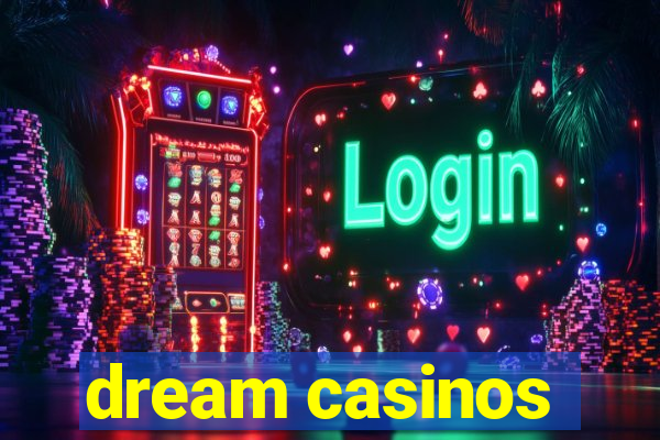 dream casinos