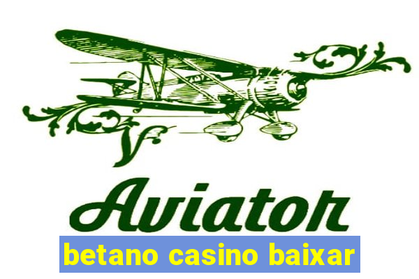 betano casino baixar