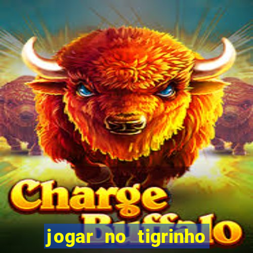 jogar no tigrinho é seguro