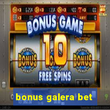 bonus galera bet