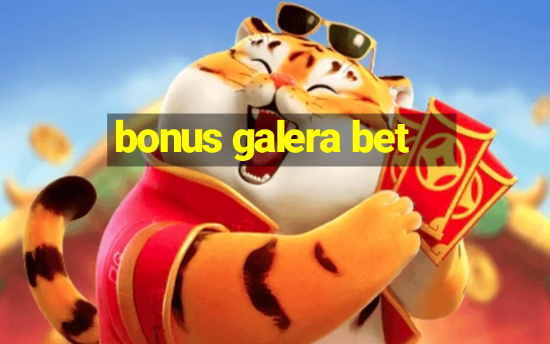 bonus galera bet