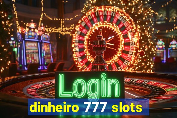 dinheiro 777 slots