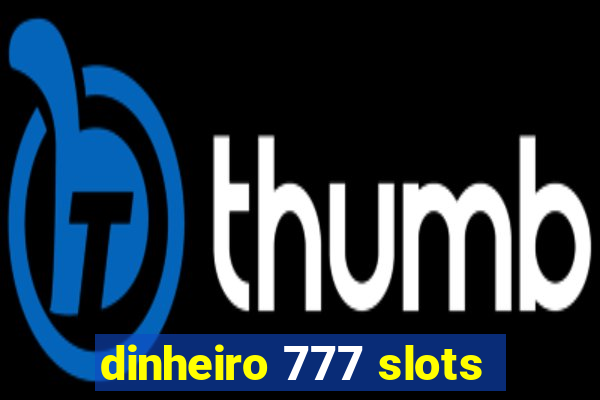 dinheiro 777 slots