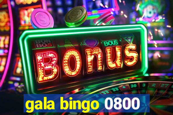 gala bingo 0800