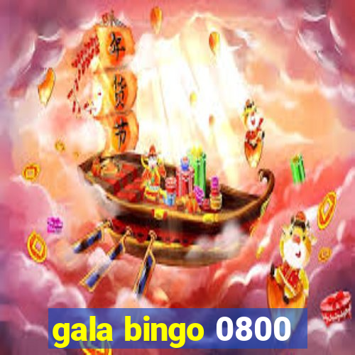 gala bingo 0800