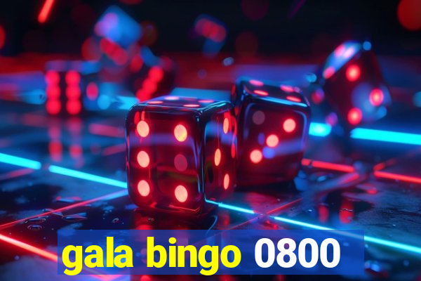 gala bingo 0800