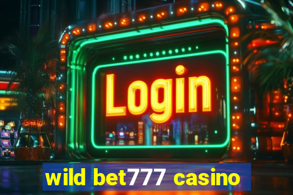 wild bet777 casino