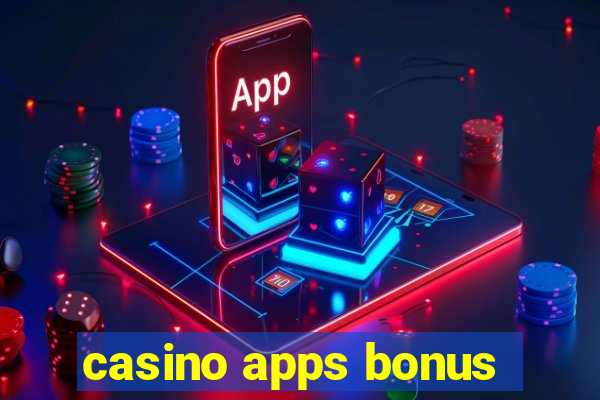 casino apps bonus