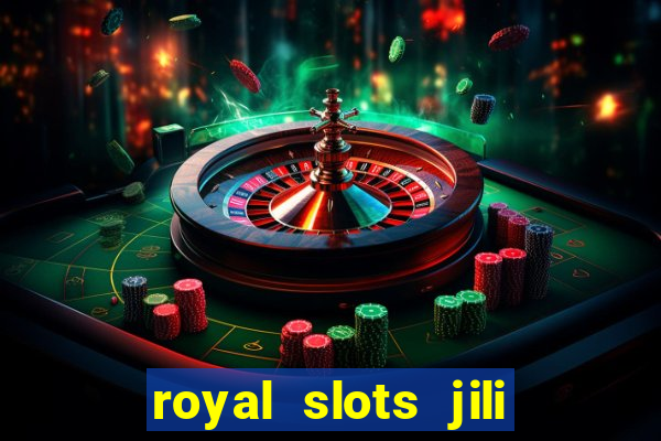 royal slots jili 777 club