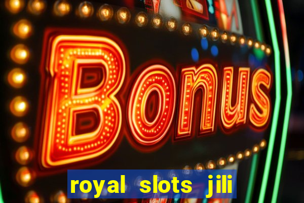 royal slots jili 777 club