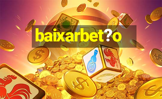 baixarbet?o