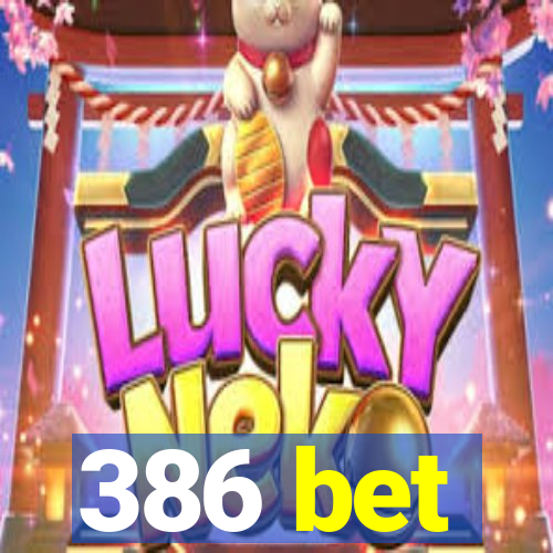 386 bet