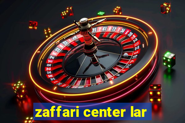 zaffari center lar