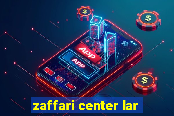 zaffari center lar