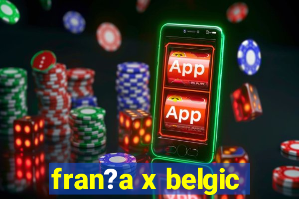 fran?a x belgic