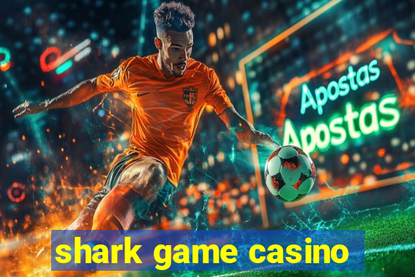 shark game casino