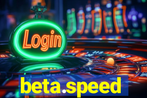 beta.speed