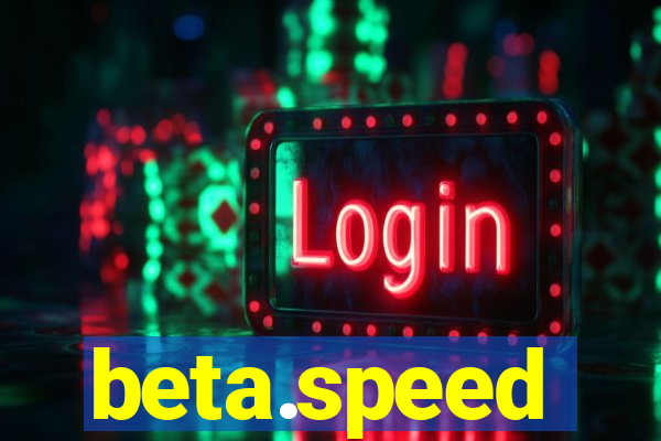 beta.speed