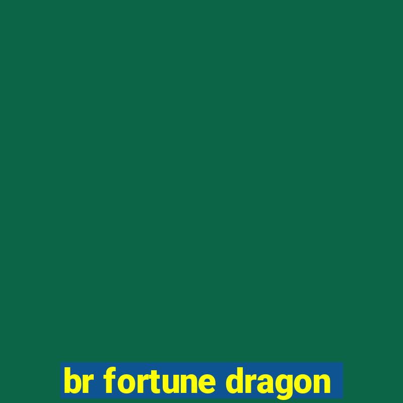 br fortune dragon