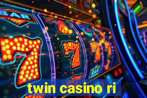 twin casino ri