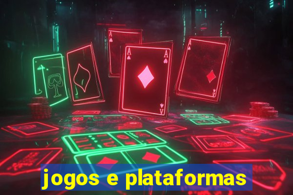 jogos e plataformas