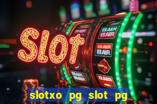 slotxo pg slot pg ??? 10 ??? 100