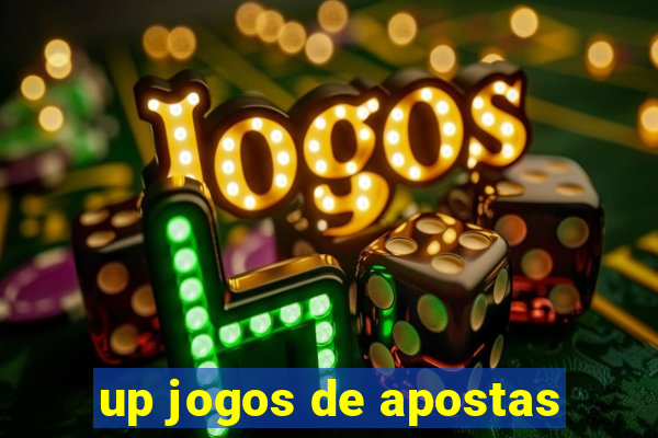 up jogos de apostas