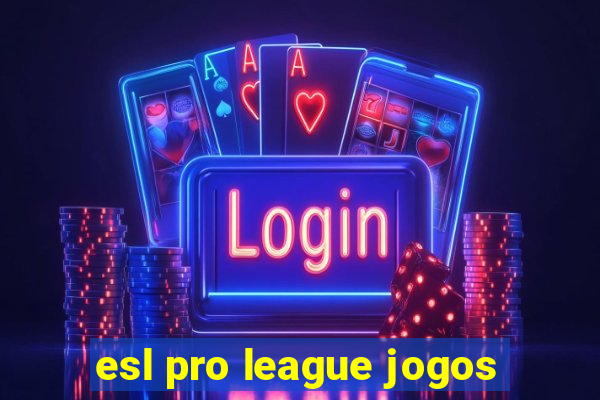 esl pro league jogos