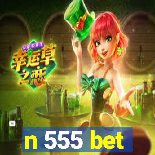 n 555 bet