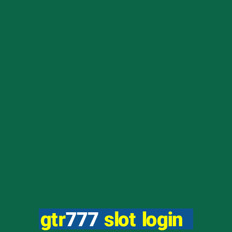 gtr777 slot login